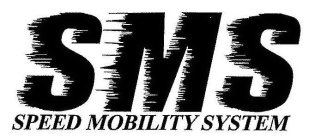 SMS SPEED MOBILITY SYSTEM
