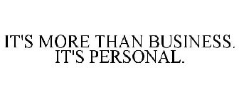 IT'S MORE THAN BUSINESS. IT'S PERSONAL.