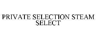 PRIVATE SELECTION STEAM SELECT