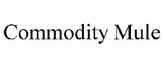 COMMODITY MULE