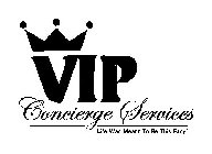 VIP CONCIERGE SERVICES LIFE WAS MEANT TO BE THIS EASY!