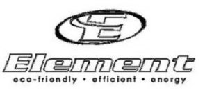 E ELEMENT ECO-FRIENDLY · EFFICIENT · ENERGY