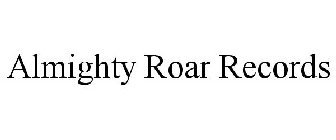 ALMIGHTY ROAR RECORDS