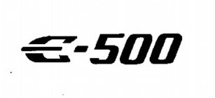 E - 500