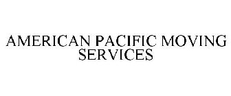 AMERICAN PACIFIC MOVING SERVICES