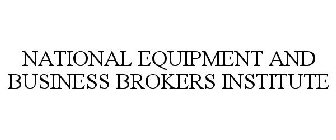 NATIONAL EQUIPMENT AND BUSINESS BROKERS INSTITUTE