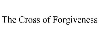 THE CROSS OF FORGIVENESS