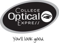COLLEGE OPTICAL EXPRESS YOU'LL LOOK GOOD.