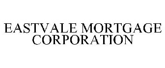 EASTVALE MORTGAGE CORPORATION