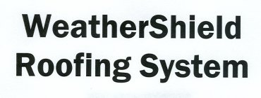 WEATHERSHIELD ROOFING SYSTEM