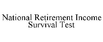 NATIONAL RETIREMENT INCOME SURVIVAL TEST