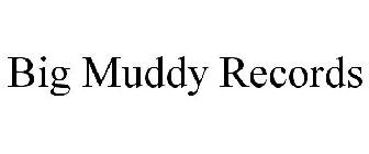 BIG MUDDY RECORDS