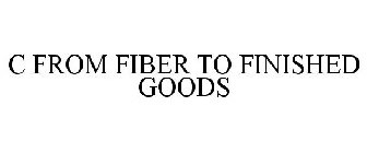 C FROM FIBER TO FINISHED GOODS