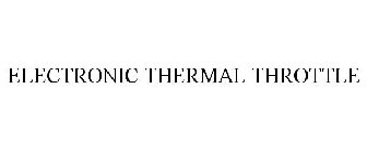 ELECTRONIC THERMAL THROTTLE