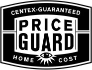CENTEX-GUARANTEED PRICE GUARD HOME COST