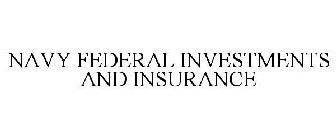 NAVY FEDERAL INVESTMENTS AND INSURANCE