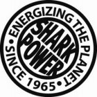 SHARK POWER ENERGIZING THE PLANET SINCE 1965