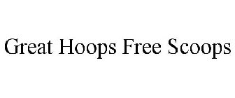 GREAT HOOPS FREE SCOOPS
