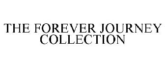 THE FOREVER JOURNEY COLLECTION