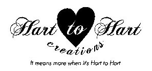 HART TO HART CREATIONS IT MEANS MORE WHEN IT'S HART TO HART