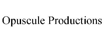 OPUSCULE PRODUCTIONS