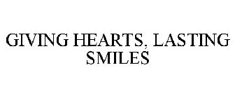 GIVING HEARTS, LASTING SMILES