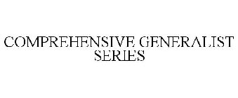 COMPREHENSIVE GENERALIST SERIES