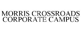MORRIS CROSSROADS CORPORATE CAMPUS