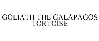 GOLIATH THE GALAPAGOS TORTOISE