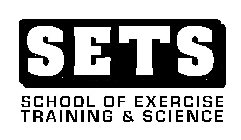 SETS SCHOOL OF EXERCISE TRAINING & SCIENCE