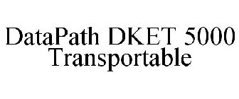 DATAPATH DKET 5000 TRANSPORTABLE