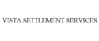 VISTA SETTLEMENT SERVICES