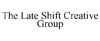 THE LATE SHIFT CREATIVE GROUP