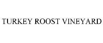 TURKEY ROOST VINEYARD