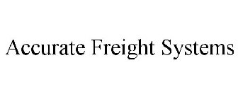 ACCURATE FREIGHT SYSTEMS