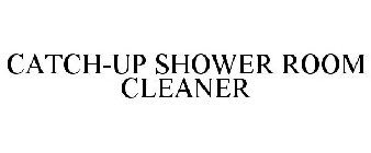 CATCH-UP SHOWER ROOM CLEANER
