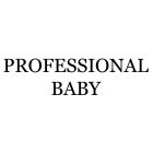 PROFESSIONAL BABY