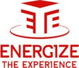 ETE ENERGIZE THE EXPERIENCE