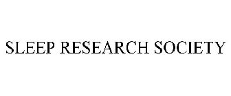 SLEEP RESEARCH SOCIETY