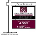 FULL SERVICE GI GROUP INTEGRITY REAL ESTATE 1.800.553.6881 WWW.GROUPINTEGRITY.COM LIST YOUR HOME FOR 4.50% BUYERS GET 1.00% CREDIT
