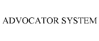 ADVOCATOR SYSTEM