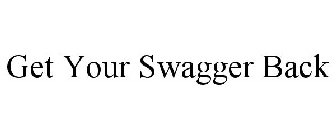 GET YOUR SWAGGER BACK