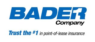 BADER1 COMPANY TRUST THE #1 IN POINT-OF-LEASE INSURANCE