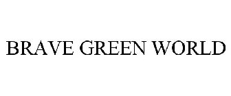 BRAVE GREEN WORLD
