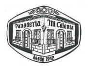 PANADERIA MI COLONIA DESDE 1942