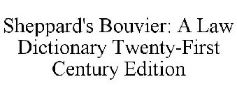 SHEPPARD'S BOUVIER: A LAW DICTIONARY TWENTY-FIRST CENTURY EDITION