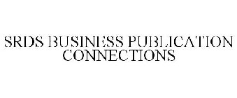 SRDS BUSINESS PUBLICATION CONNECTIONS