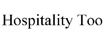 HOSPITALITY TOO