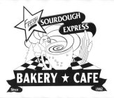 FRESH SOURDOUGH EXPRESS BAKERY CAFE SINCE 1982