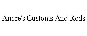 ANDRE'S CUSTOMS AND RODS